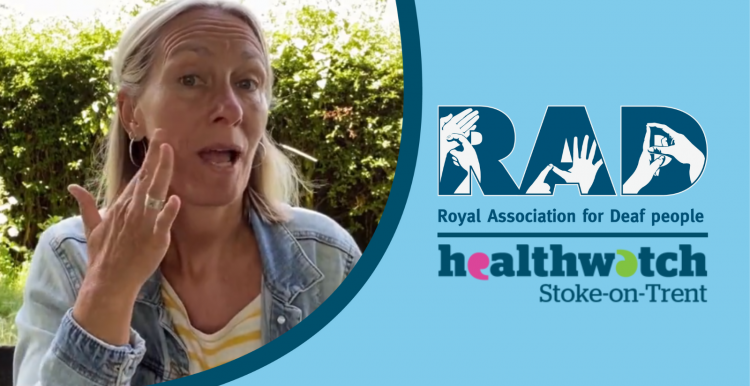 Royal Association for Deaf people (RAD) collaboration with Healthwatch Stoke-on-Trent