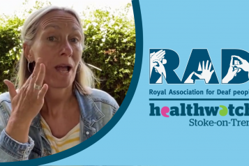 Royal Association for Deaf people (RAD) collaboration with Healthwatch Stoke-on-Trent